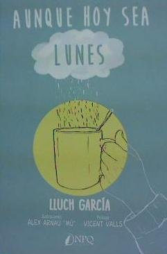 AUNQUE HOY SEA LUNES, de GARCIA, LLUNCH | portada del libro