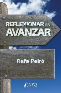 REFLEXIONAR ES AVANZAR, de PEIRO, RAFA | portada del libro