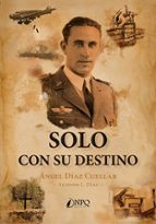 Solo con su destino, de ANGEL DIAZ CUELLAR | portada del libro