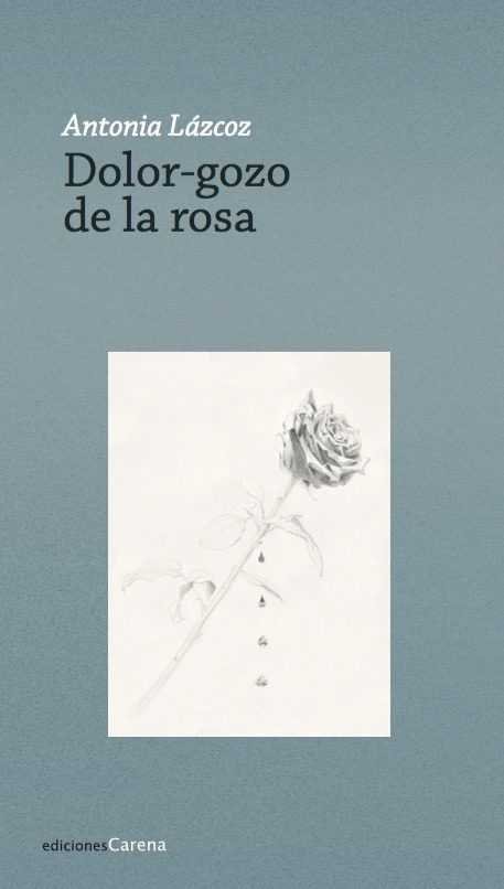 Dolor-gozo de la rosa, de Lázcoz, Antonia | portada del libro