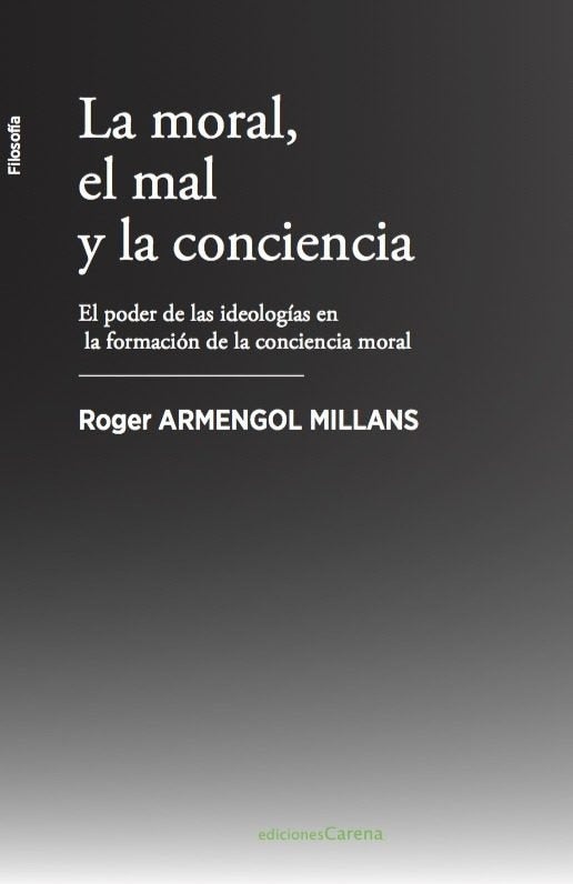 La moral, el mal y la conciencia, de Armengol Millans, Roger | portada del libro