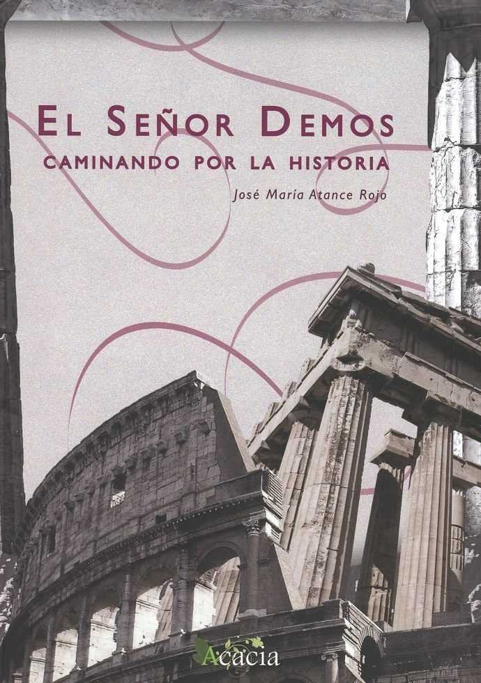 EL SEÑOR DEMOS CAMINANDO POR LA HISTORIA, de ATANCE ROJO, JOSE MARIA | portada del libro