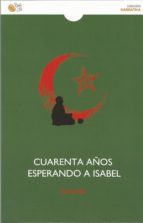 CUARENTA AÑOS ESPERANDO A ISABEL, de SAID JATIBI | portada del libro