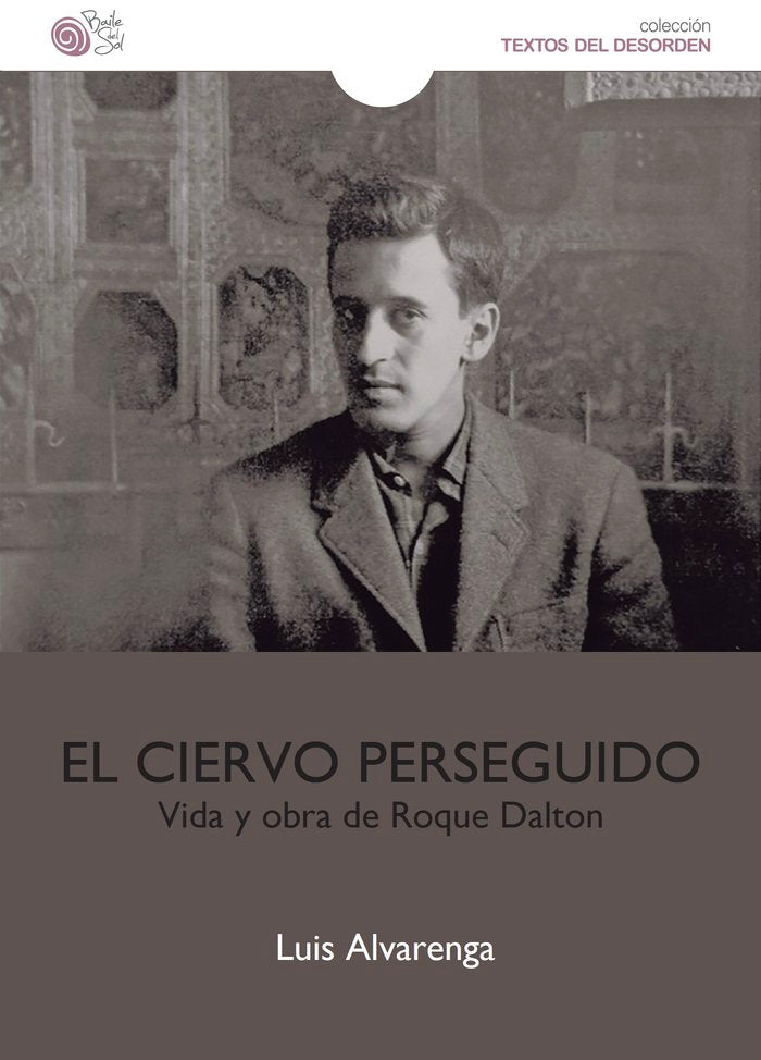 EL CIERVO PERSEGUIDO Vida y obra de Roque Dalton, de Alveranga, Luis | portada del libro