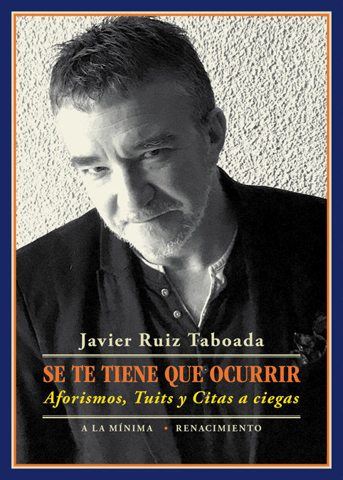 Se te tiene que ocurrir, de Ruiz Taboada, Javier | portada del libro