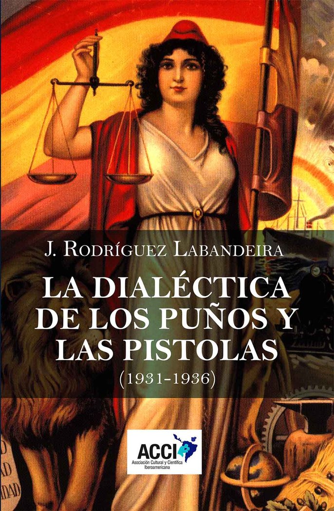 La dialéctica de los puños y las pistolas, de Rodríguez Labandeira, Jose | portada del libro