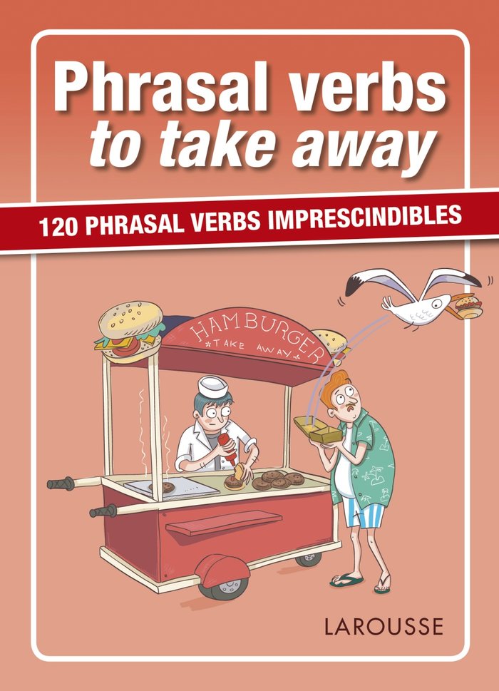 Phrasal verbs to take away, de Larousse Editorial | portada del libro