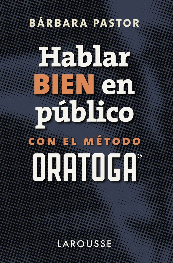 Hablar bien en público con el método ORATOGA, de Pastor Artigues, Bárbara | portada del libro