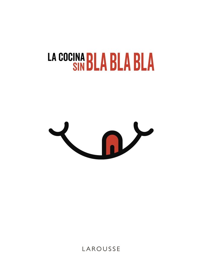 La cocina sin bla, bla, bla, de Larousse Editorial | portada del libro