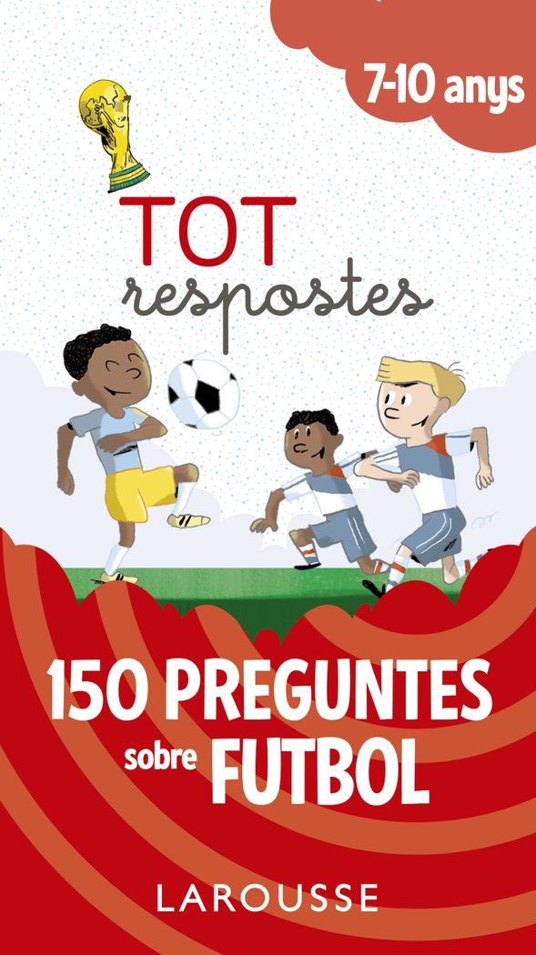 Tot respostes.150 preguntes sobre futbol, de Larousse Editorial | portada del libro