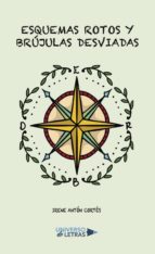 Esquemas rotos y brújulas desviadas, de IRENE ANTON CORTES | portada del libro