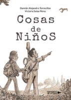 Cosas de niños, de DAMIAN ALEJANDRO TORRECILLAS Y VICT | portada del libro