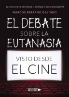 EL DEBATE SOBRE LA EUTANASIA VISTO DESDE EL CINE, de MARCOS SERRANO GALINDO | portada del libro