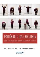 Poniéndote los calcetines, de FRANCISCO DE ASIS CALERO BERNAL | portada del libro