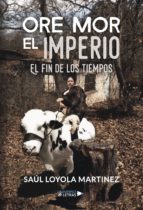 Ore Mor el Imperio, de SAUL LOYOLA MARTINEZ | portada del libro