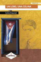 UN LOBO, UNA COLINA, de CARLOS ESQUIVEL | portada del libro