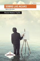 Sobre las aguas, de MASIEL MATEOS TRUJILLO | portada del libro