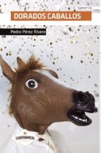DORADOS CABALLOS, de PEDRO PEREZ RIVERO | portada del libro