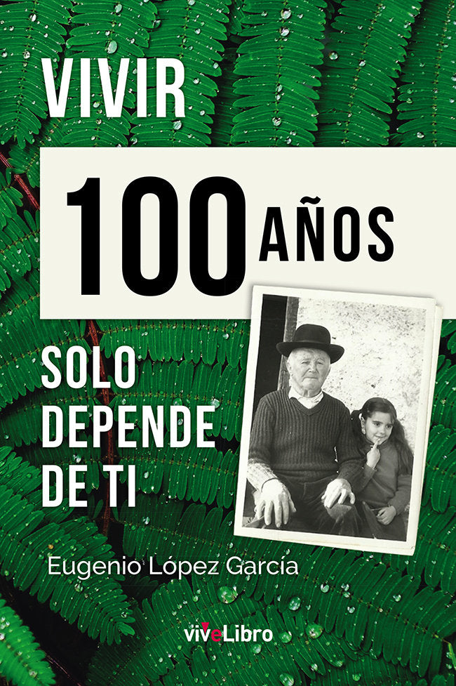 Vivir 100 años solo depende de ti, de López García, Eugenio | portada del libro