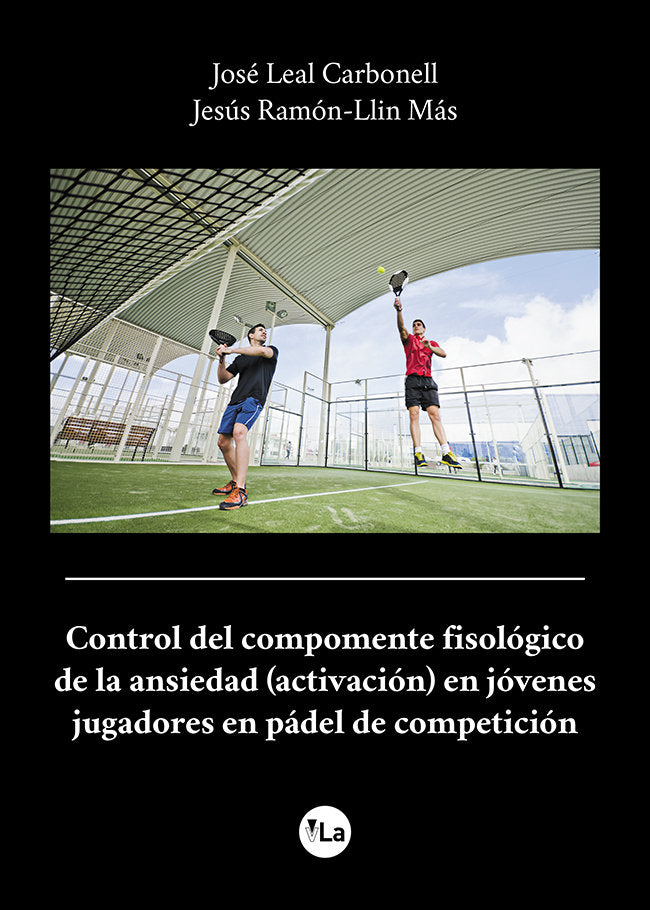 Control del componente fisiológico de la ansiedad en jóvenes jugadores de pádel de competición, de Ramón-Llin Más, Jesús | po