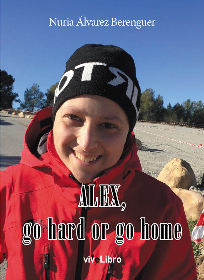 Alex, go hard or go home, de Álvarez Berenguer, Nuria | portada del libro