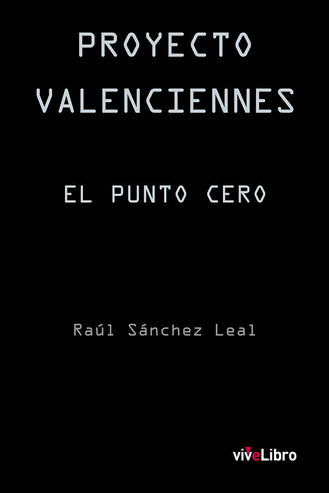 PROYECTO VALENCIENNES, de SANCHEZ LEAL, RAúL | portada del libro
