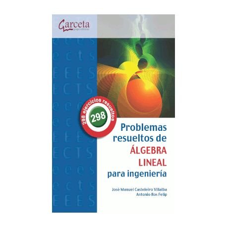 PROBLEMAS RESUELTOS DE ALGEBRA LINEAL PARA INGENIERIA, de CASTELEIRO VILLALBA, JOSE MANUEL | portada del libro
