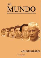 Mi mundo, de AGUSTIN RUBIO REQUENA | portada del libro