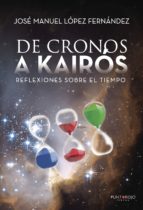 De Cronos a Kairós (Reflexiones sobre el tiempo), de JOSE MANUEL LOPEZ FERNANDEZ | portada del libro