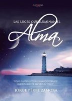 Las luces que iluminan el alma, de JORGE PEREZ ZAMORA | portada del libro