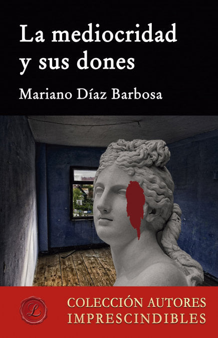 La mediocridad y sus dones, de DIAZ BARBOSA, MARIANO | portada del libro