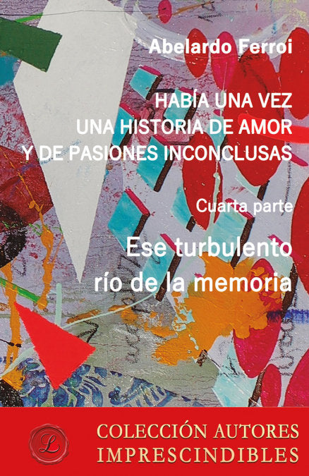 ESE TURBULENTO RIO DE LA MEMORIA, de FERROI FERROI, ABELARDO | portada del libro