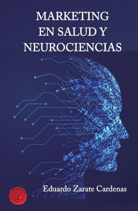 Mercadotecnia en salud y Neurociencias, de ZARATE CARDENAS, EDUARDO | portada del libro