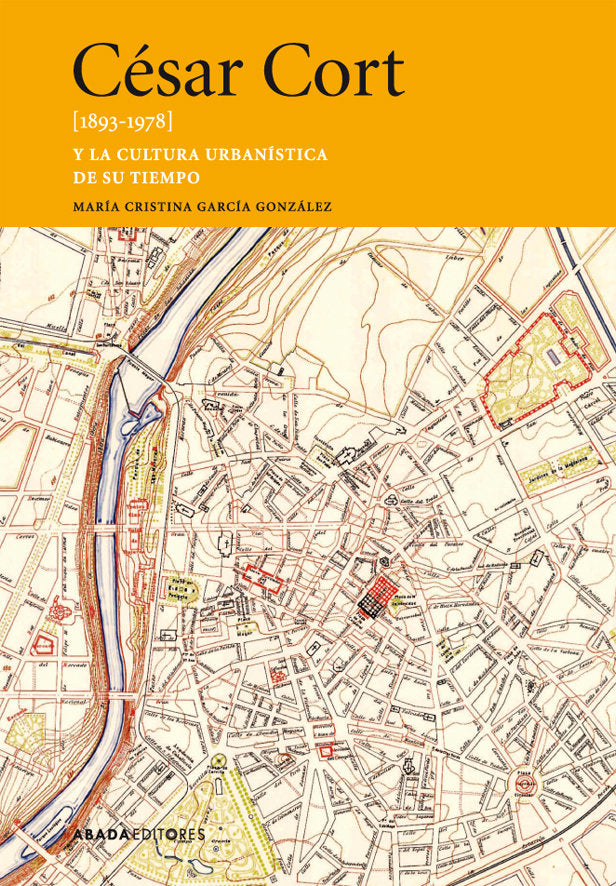 César Cort [1893-1978] y la cultura urbanística de su tiempo, de García González, María Cristina | portada del libro