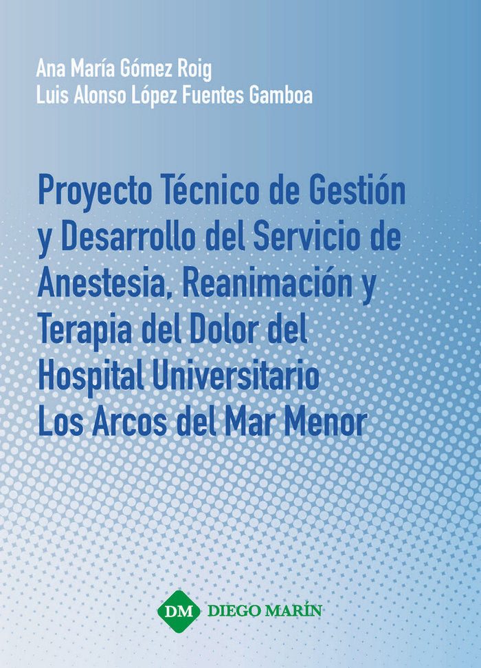 PROYECTO TECNICO DE GESTION Y DESARROLLO DEL SERVICIO DE ANESTESIA, REANIMACION Y TERAPIA DEL DOLOR, de GOMEZ ROIG | portada 