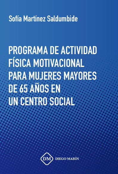 PROGRAMA DE ACTIVIDAD FISICA MOTIVACIONAL PARA MUJERES MAYORES DE 65 AÑOS EN UN CENTRO SOCIAL, de MARTINEZ SALDUMBIDE | porta