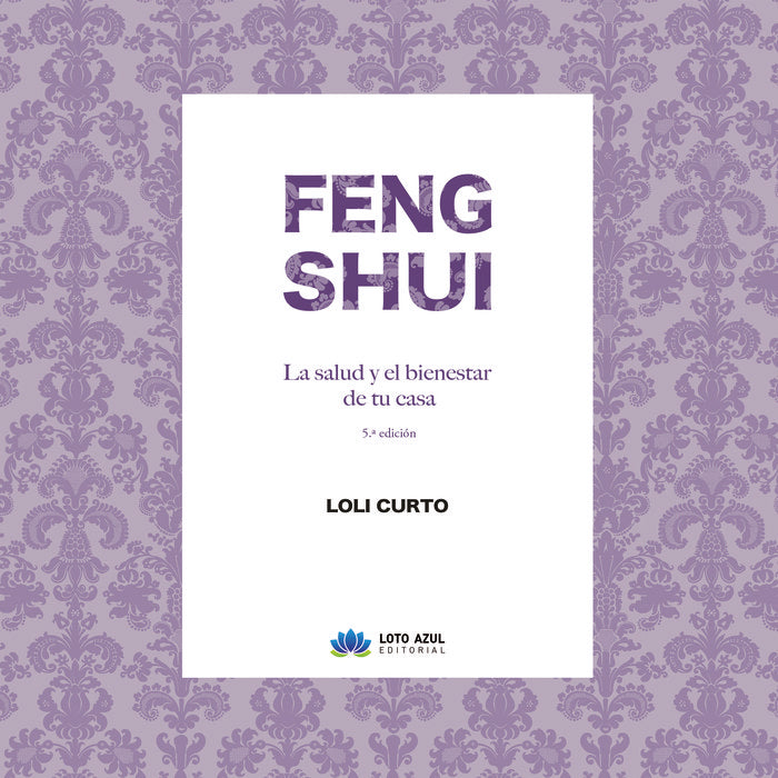 Feng Shui. La salud y el bienestar de tu casa. 5º edición, de , Curto Chaves, Loli | portada del libro