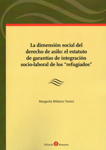 La dimensión social del derecho de asilo: el estatuto de garantías de integración socio-laboral de l, de Miñarro Yanini | por
