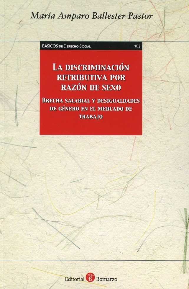 La discriminación retributiva por razón de sexo. Brecha salarial y desigualdades de género en el mer, de Ballester Pastor | p
