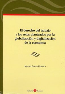 El derecho del trabajo y los retos planteados por la globalización y digitalización de la economía, de Correa Carrasco | port