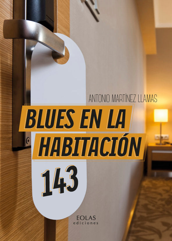 BLUES EN LA HABITACIÓN 143, de MARTÍNEZ LLAMAS, ANTONIO | portada del libro