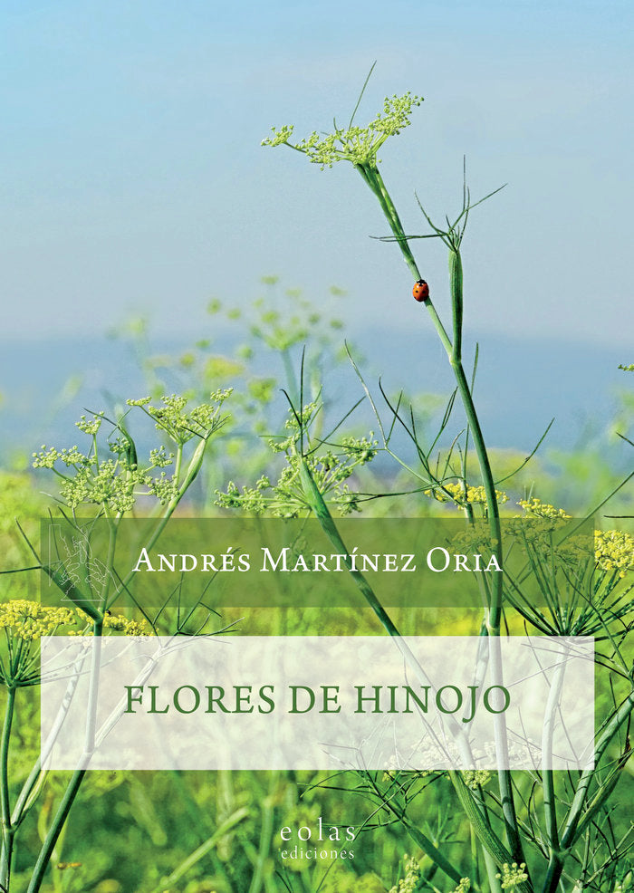 Flores de hinojo, de Martínez Oria, Andrés | portada del libro