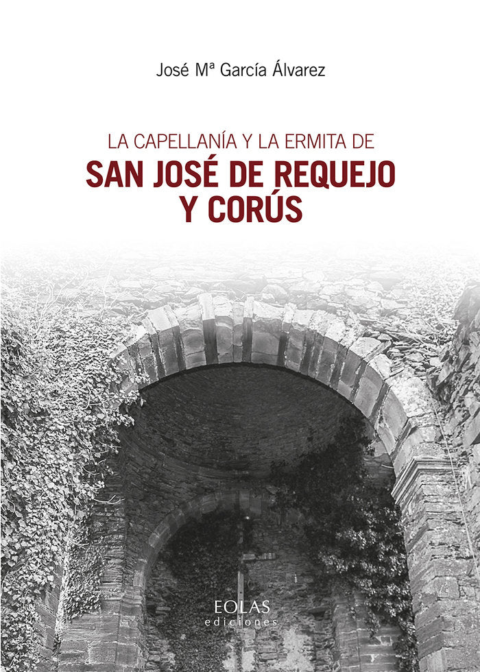 La capellanía y la ermita de San José de Requejo y Corús, de García Álvarez, José María | portada del libro