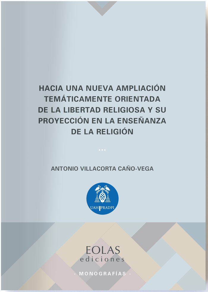 Hacia una nueva ampliación temáticamente orientada de la libertad religiosa y su proyección en la en, de Villacorta Caño-Vega