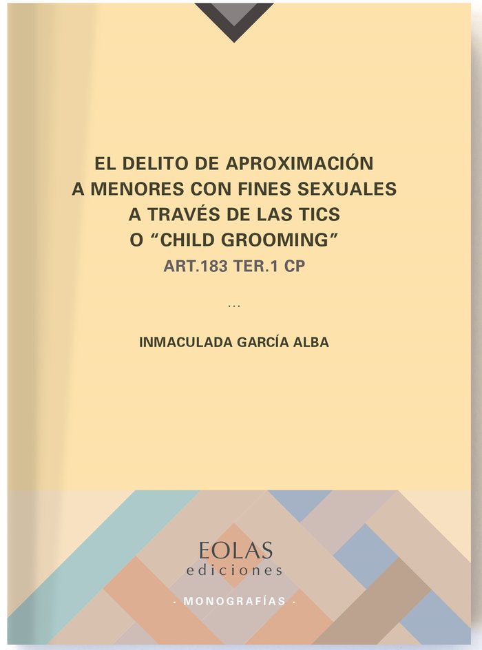 El delito de aproximación a menores con fines sexuales a través de las TICS o "Child Grooming", de García Alba, Inmaculada | 