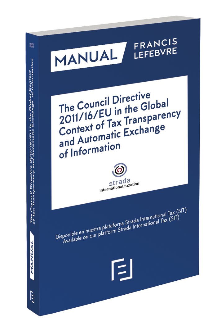 The Council Directive 2011/16/EU in the Global Context of Tax Transparency and Automatic Exchange of, de Lefebvre-El Derecho 