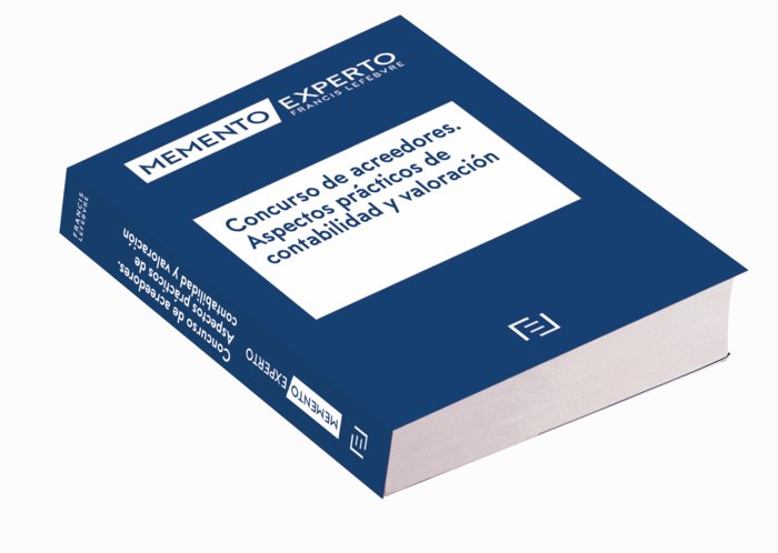 Memento Experto Concursal. Concurso de acreedores. Aspectos prácticos de contabilidad y valoración, de Lefebvre-El Derecho | 