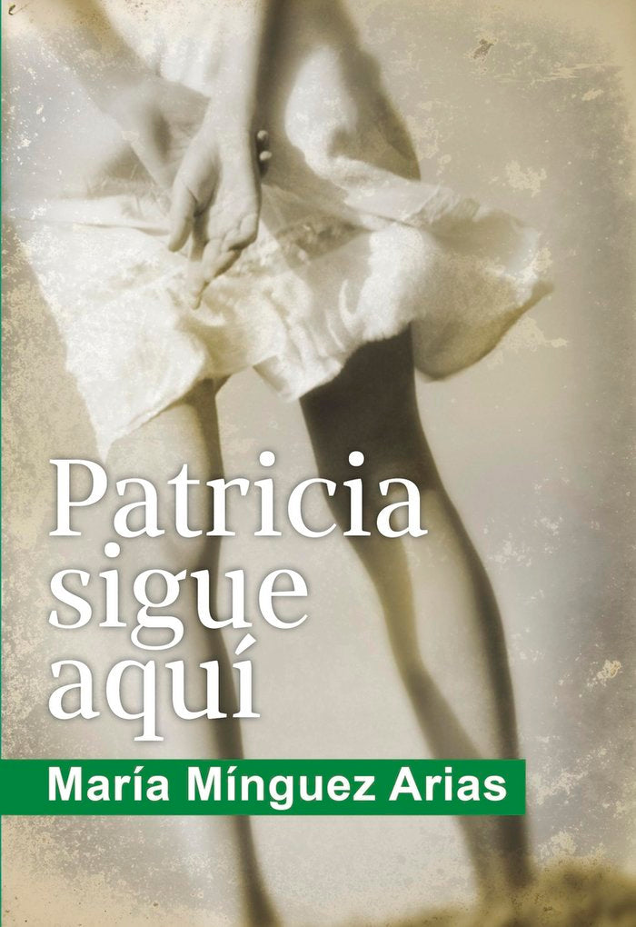 PATRICIA SIGUE AQUI, de MíNGUEZ ARIAS, MARíA | portada del libro