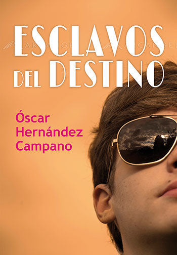 ESCLAVOS DEL DESTINO, de HERNANDEZ CAMPANO, OSCAR | portada del libro
