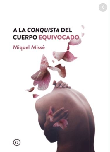 A la conquista del cuerpo equivocado, de MISSE,MIQUEL | portada del libro